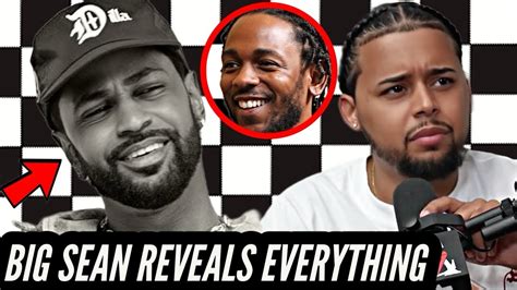 big sean leaked|Big Sean Says Kendrick Lamar ‘Apologized’ For。